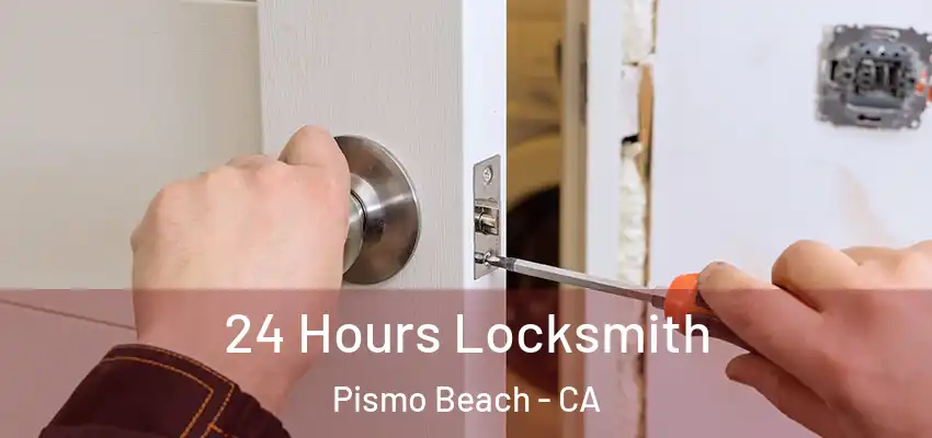  24 Hours Locksmith Pismo Beach - CA