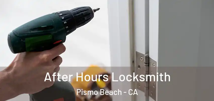  After Hours Locksmith Pismo Beach - CA