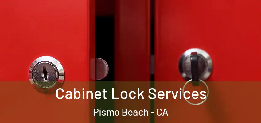 Cabinet Lock Services Pismo Beach - CA