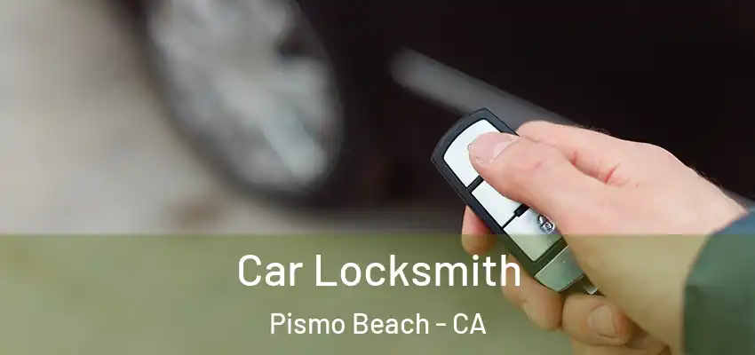 Car Locksmith Pismo Beach - CA