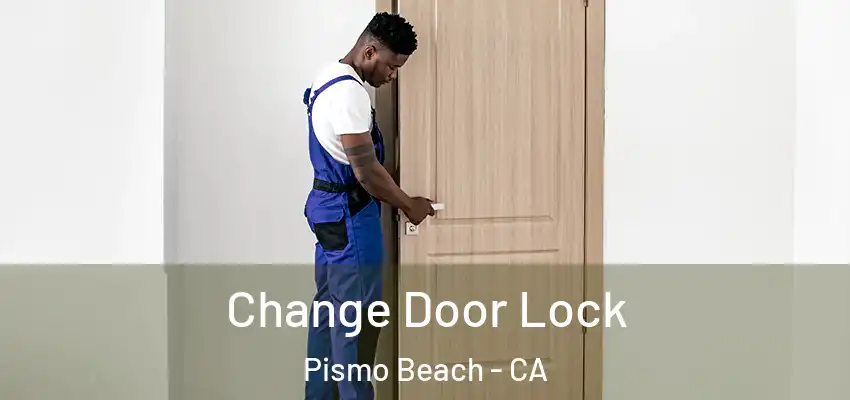 Change Door Lock Pismo Beach - CA