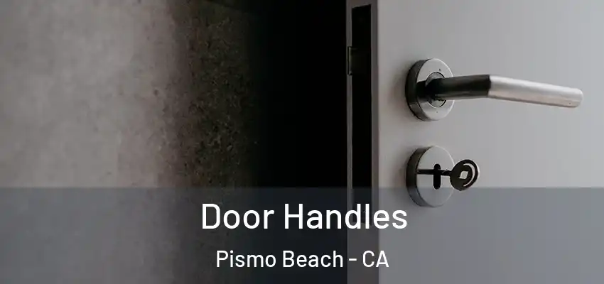 Door Handles Pismo Beach - CA
