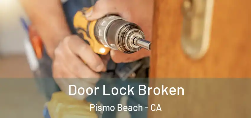  Door Lock Broken Pismo Beach - CA