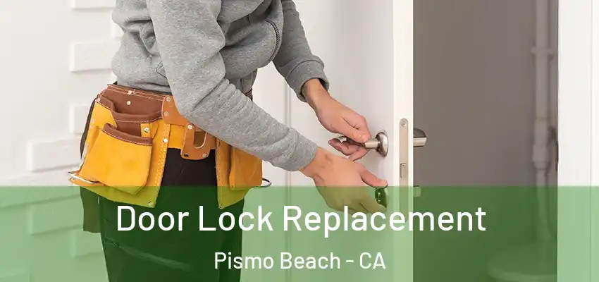 Door Lock Replacement Pismo Beach - CA