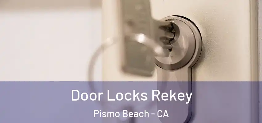 Door Locks Rekey Pismo Beach - CA