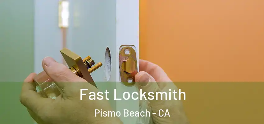 Fast Locksmith Pismo Beach - CA