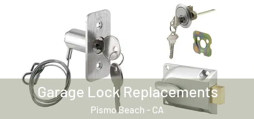 Garage Lock Replacements Pismo Beach - CA
