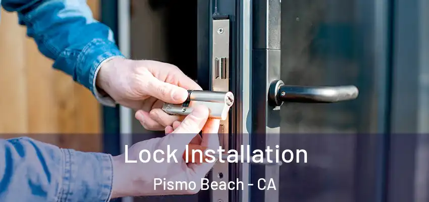 Lock Installation Pismo Beach - CA