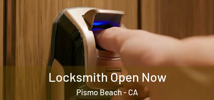 Locksmith Open Now Pismo Beach - CA