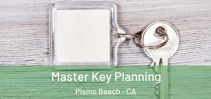  Master Key Planning Pismo Beach - CA