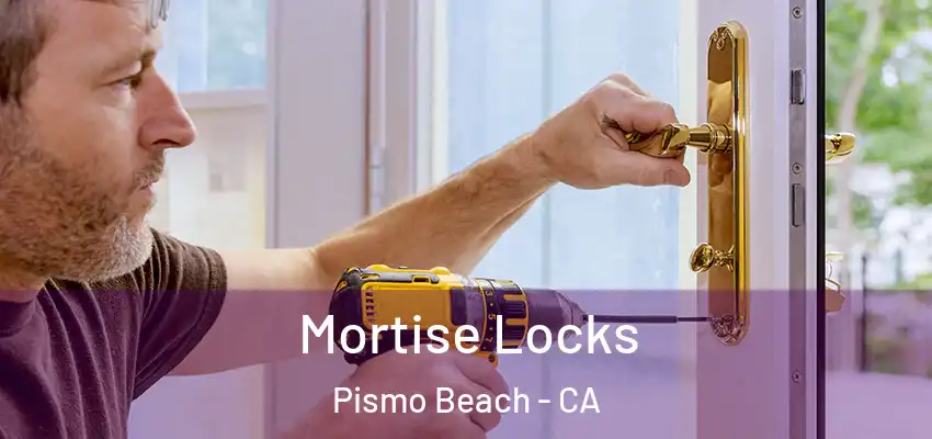  Mortise Locks Pismo Beach - CA