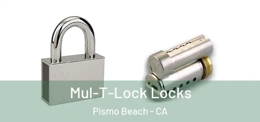 Mul-T-Lock Locks Pismo Beach - CA
