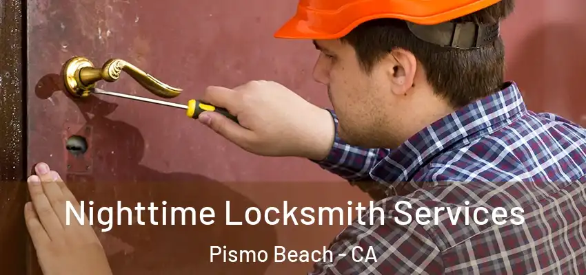  Nighttime Locksmith Services Pismo Beach - CA