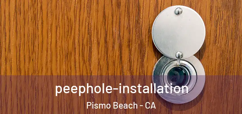 peephole-installation Pismo Beach - CA