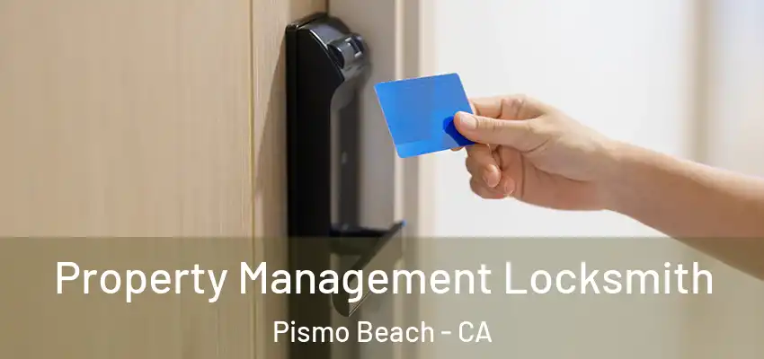 Property Management Locksmith Pismo Beach - CA