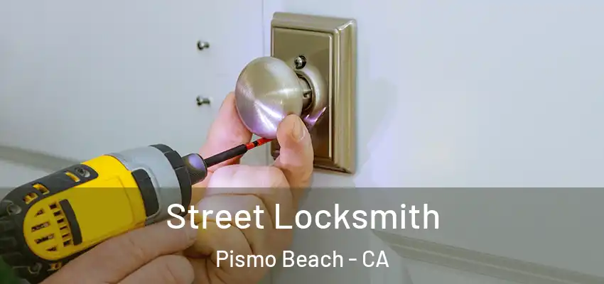  Street Locksmith Pismo Beach - CA