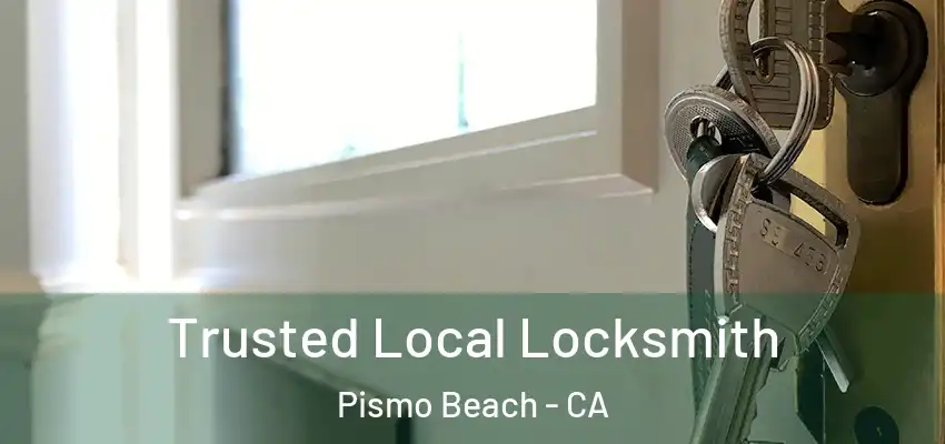 Trusted Local Locksmith Pismo Beach - CA